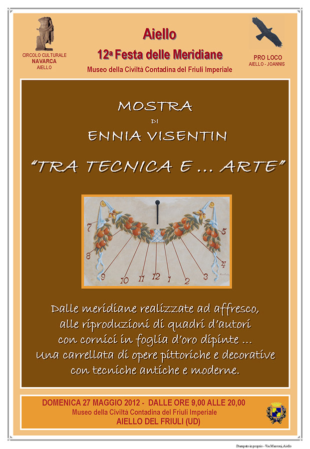 Mostra di Ennia Visentin "Tra tecnica e... arte" nel contesto della Festa delle Meridiane 2012 ad Aiello del Friuli