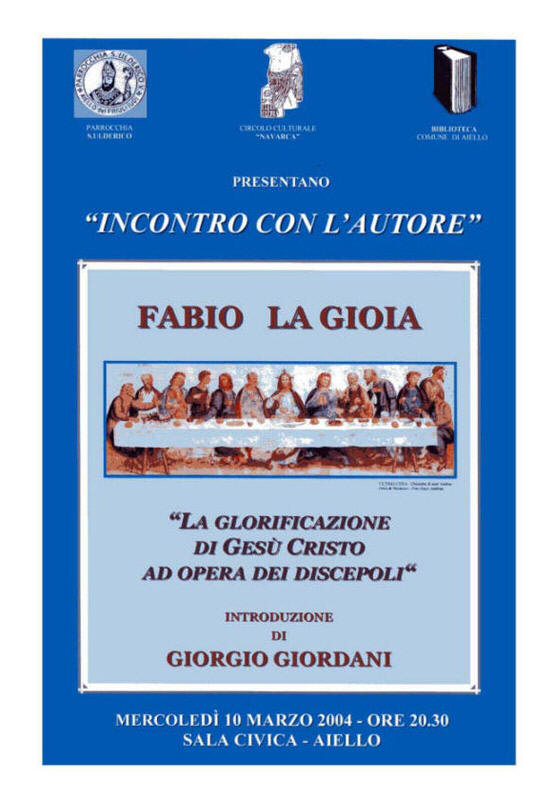 Iniziativa del 10 marzo 2004: Incontro con l'autore Fabio La Gioia sul libro "La glorificazione di Ges Cristo ad opera dei discepoli"