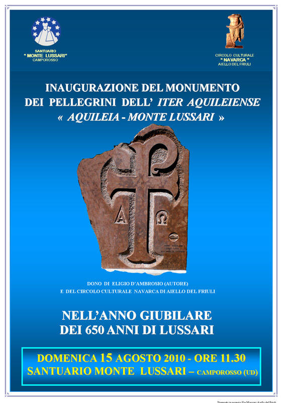 Iniziativa del 15 agosto 2010: Inaugurazione del monumento dei pellegrini dell'Iter Aquileiense "Aquileia - Monte Lussari"