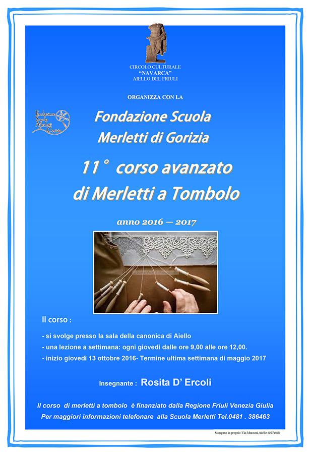 Iniziativa da ottobre 2016 a maggio 2017: corso avanzato di merletti a tombolo con la Scuola Merletti di Gorizia e l'insegnante Rosita Ercoli
