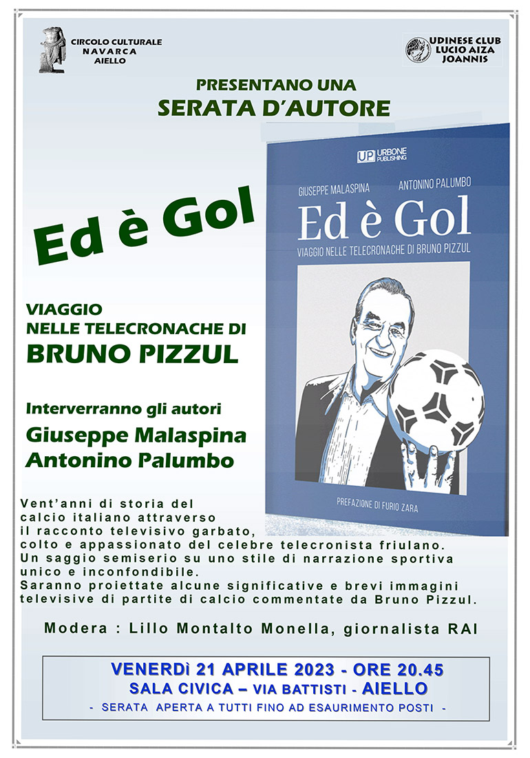 Iniziativa del 21 aprile: serata d'autore con G. Malaspina, A. Palumbo con libro "Ed è gol. Viaggio nelle telecronache di Bruno Pizzul"