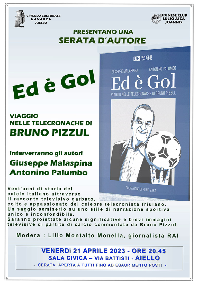 Iniziativa del 21 aprile: serata d'autore con G. Malaspina, A. Palumbo con libro "Ed  gol. Viaggio nelle telecronache di Bruno Pizzul"