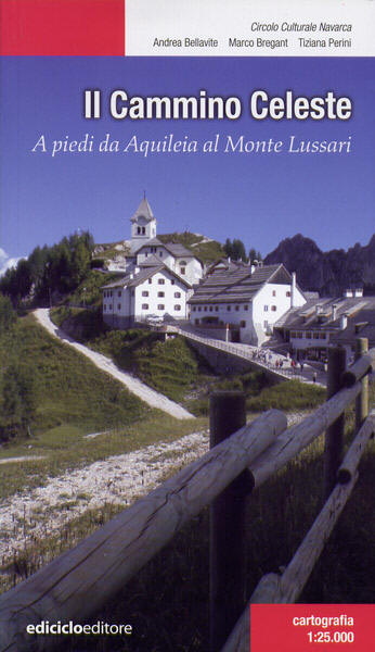 Opere del Circolo Navarca: copertina del libro "Il Cammino Celeste, da Aquileia al Monte Lussari"