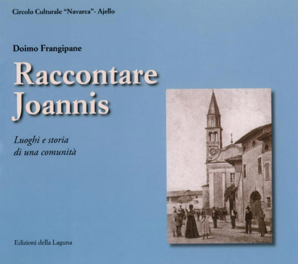 Opere del Circolo Navarca: copertina del libro "Raccontare Joannis: luoghi e storia di una comunit"